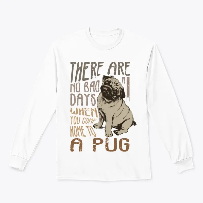 There Are No Bad Days With A Pug